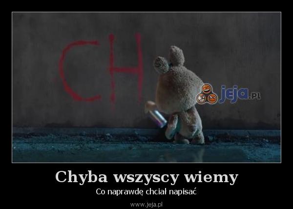 Chyba wszyscy wiemy