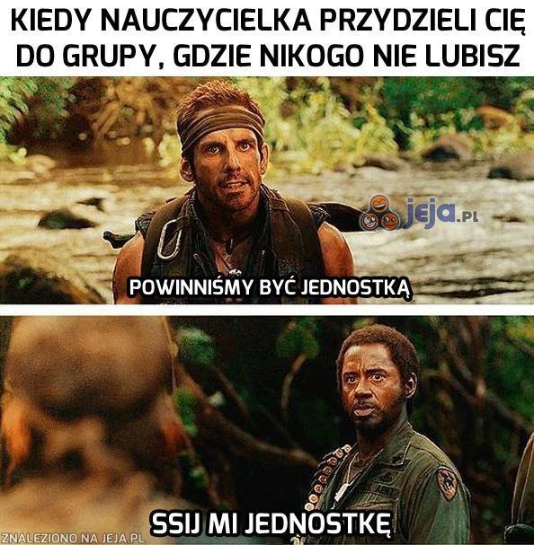 Kiedy nauczycielka przydzieli Cię do grupy, gdzie nikogo nie lubisz