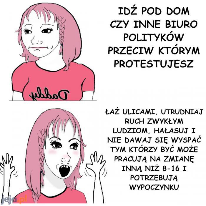 Dość uciążliwe te protesty, ale widocznie inaczej się nie da