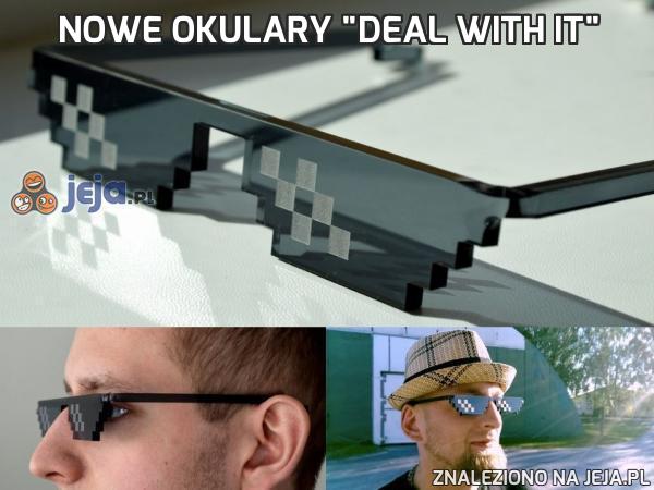 Nowe okulary "Deal with it"