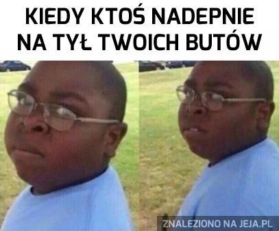 Kiedy ktoś nadepnie na tył twoich butów