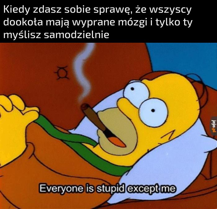 Ciekawe jak wielu ludzi tak myśli