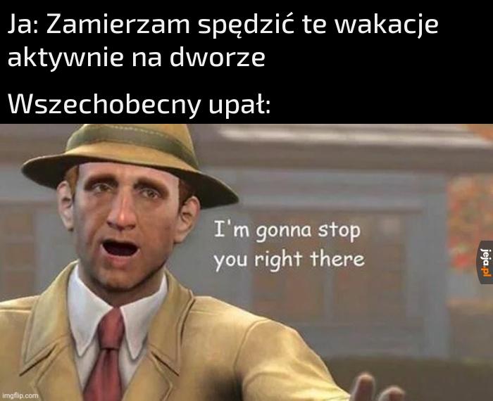 40° w cieniu to już lekka przesada 💀
