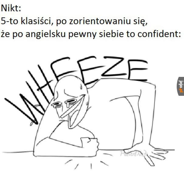 To się zalicza pod angielskie śmieszki, prawda?