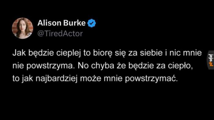 Idealne warunki atmosferyczne i wtedy wszyscy o mnie usłyszą