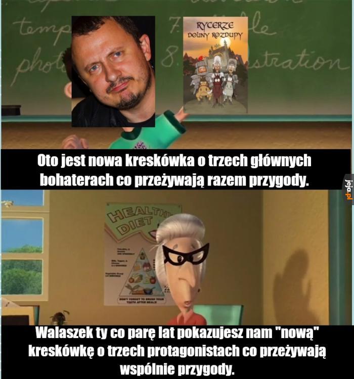 I wszystkie po za "Kapitanem Bombą" i "Blok ekipą" są takie same