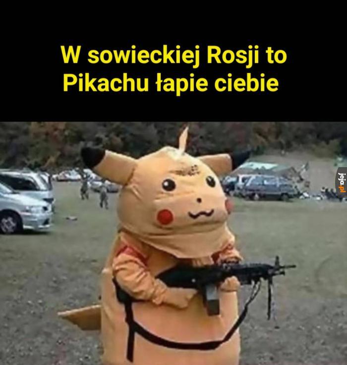 W Sowieckiej Rosji to Pikachu łapie ciebie