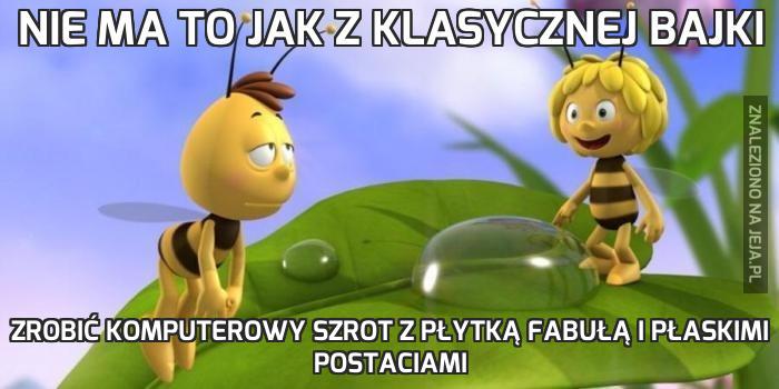 Nie ma to jak z klasycznej bajki