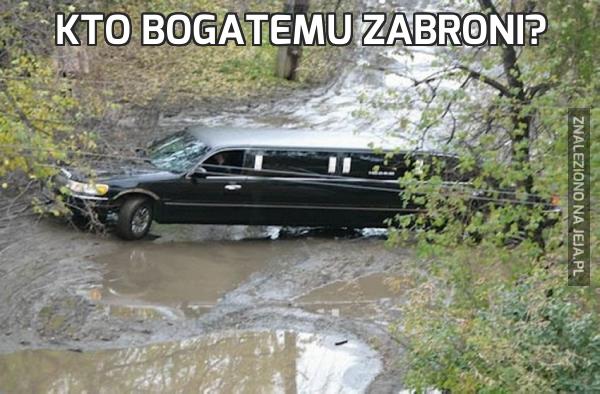 Kto bogatemu zabroni?