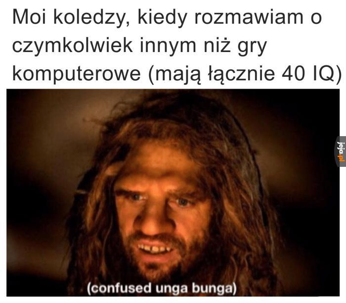 Żartuję, nie mam kolegów
