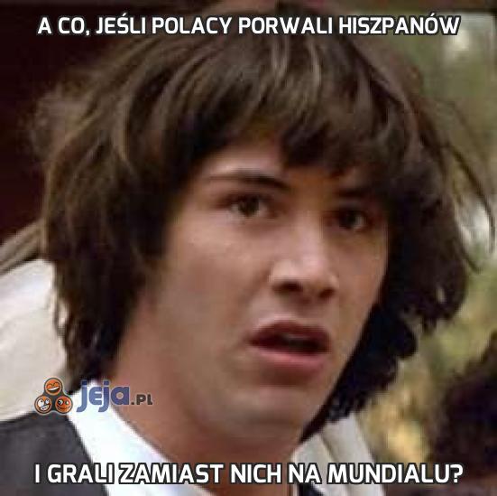 A co, jeśli Polacy porwali Hiszpanów