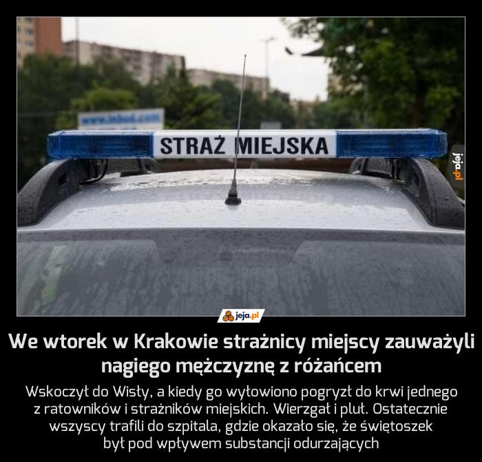 We wtorek w Krakowie strażnicy miejscy zauważyli nagiego mężczyznę z różańcem