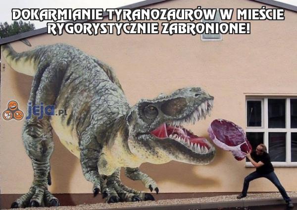 Dokarmianie Tyranozaurów w mieście rygorystycznie zabronione!