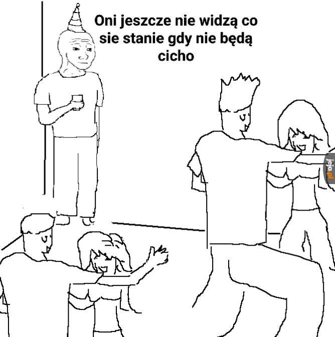 Cicho, bo może nadejść sami wiecie kto