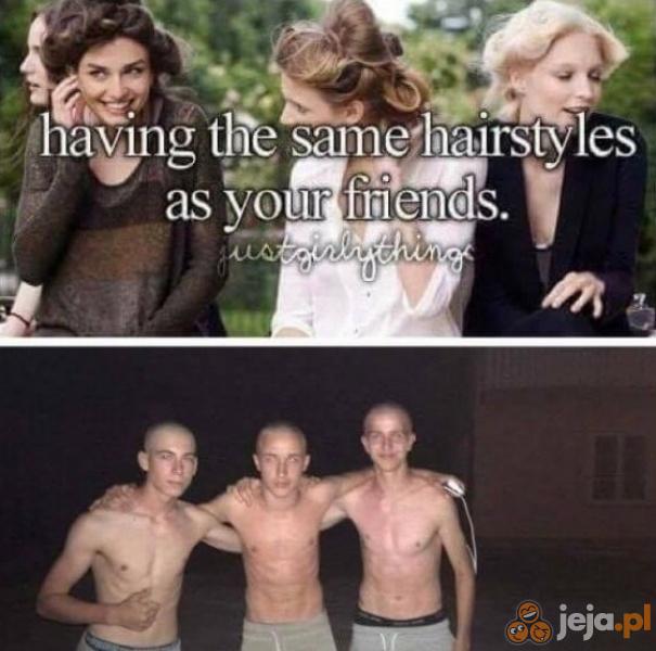 Mieć taką samą fryzurę jak przyjaciele