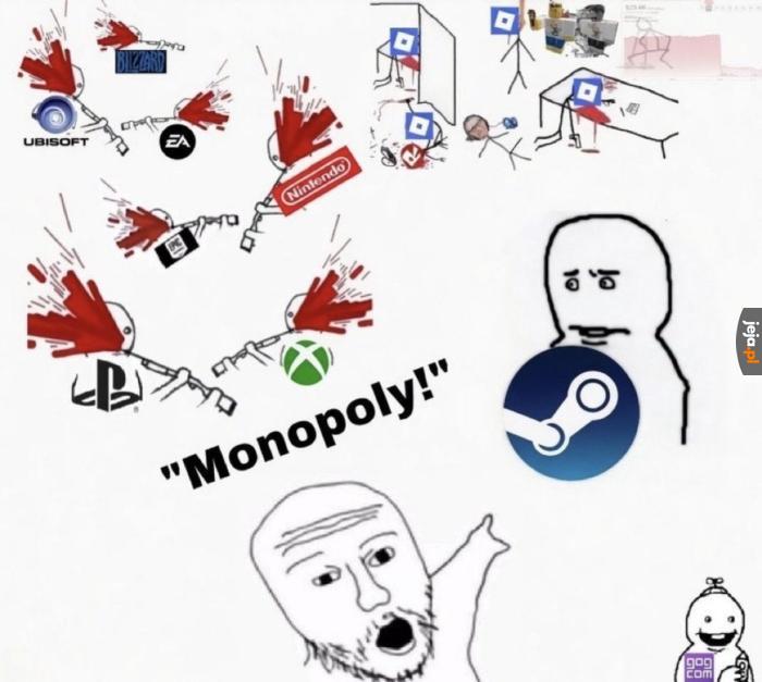 To że Gaben nic nie musi robić żeby wygrywać nie znaczy, że ma monopol