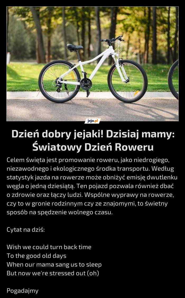 Dzień dobry jejaki! Dzisiaj mamy: Światowy Dzień Roweru