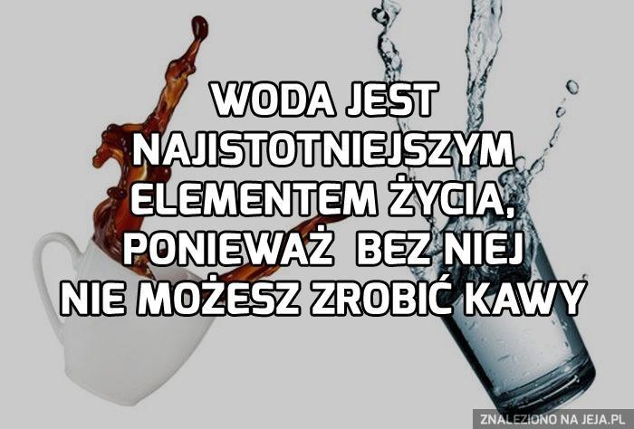Woda jest źródłem życia