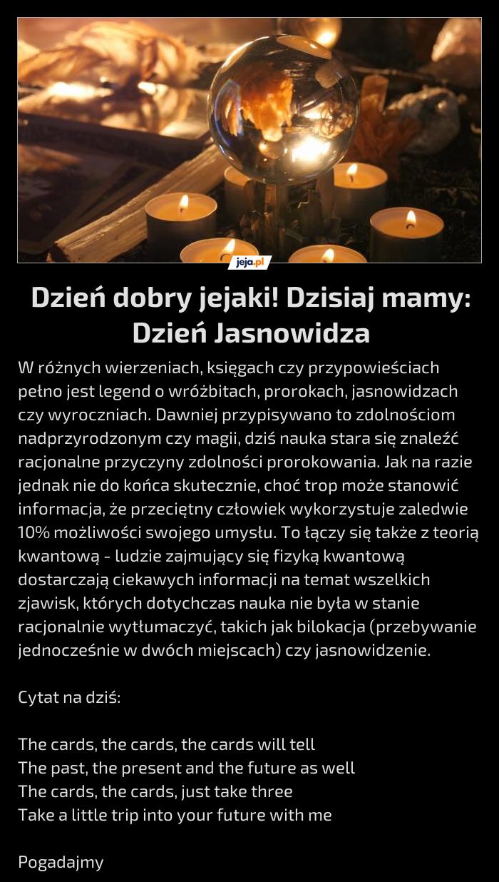 Dzień dobry jejaki! Dzisiaj mamy: Dzień Jasnowidza