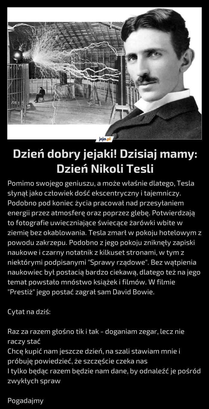 Dzień dobry jejaki! Dzisiaj mamy: Dzień Nikoli Tesli
