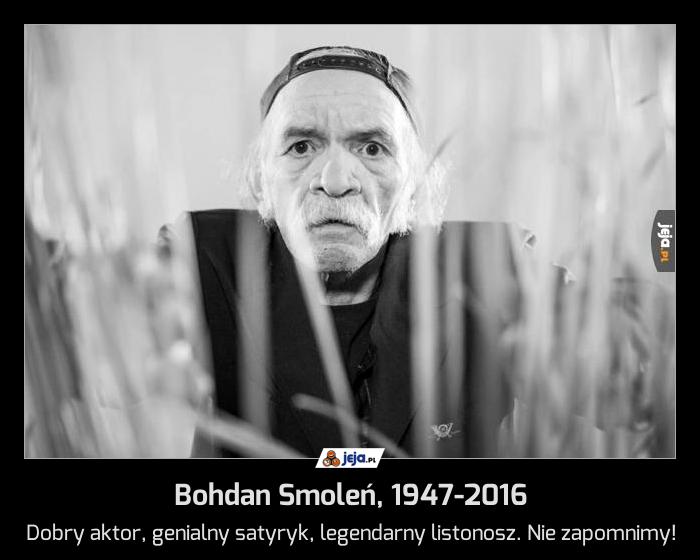 Bohdan Smoleń, 1947-2016