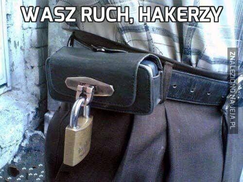 Wasz ruch, hakerzy