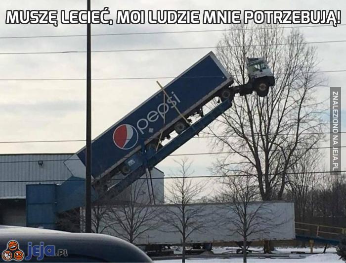 Muszę lecieć, moi ludzie mnie potrzebują!