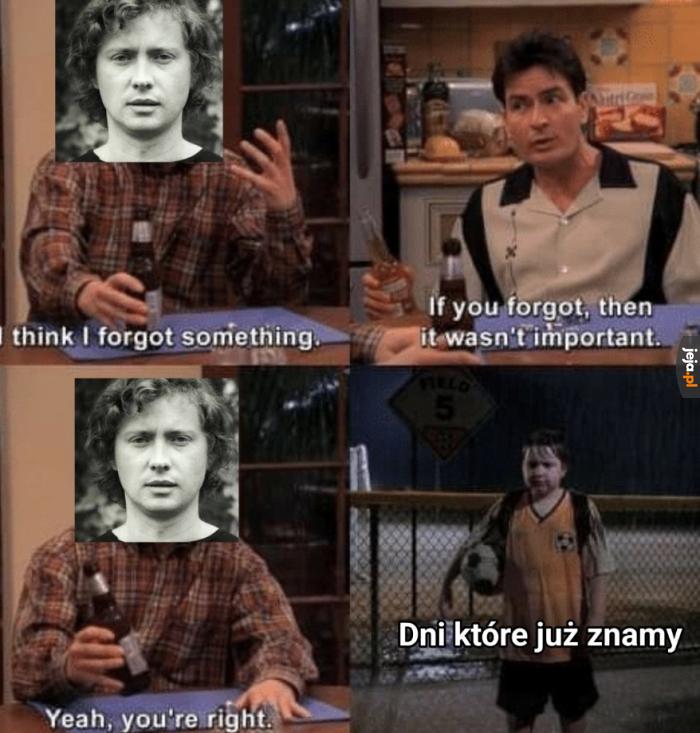Ważne są tylko te dni, których jeszcze nie znamy