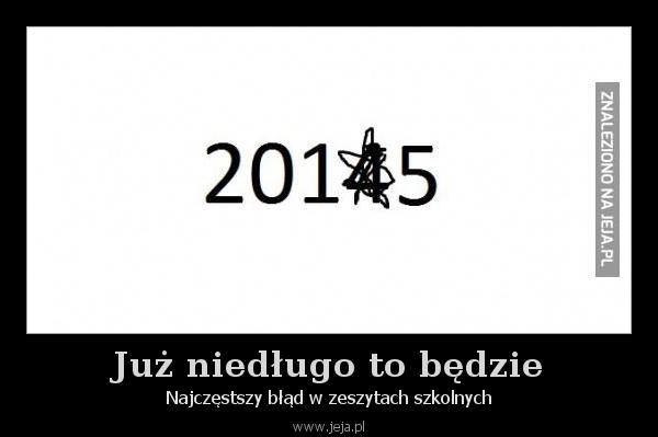 Już niedługo to będzie