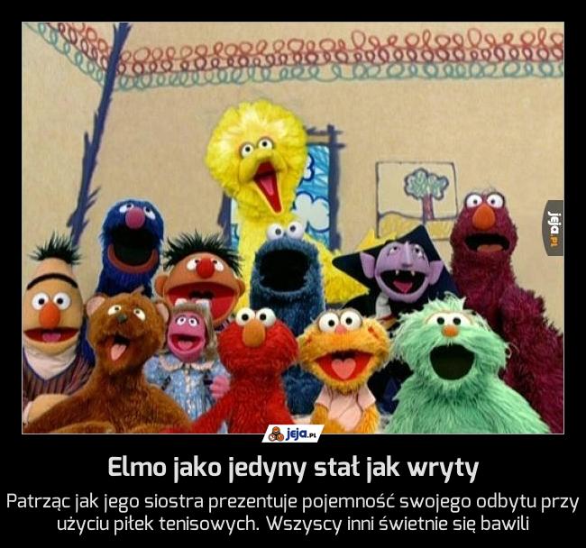 Elmo jako jedyny stał jak wryty