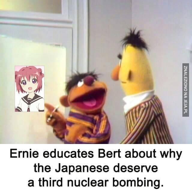 Ernie uczy Berta dlaczego Japonia zasługuje na trzecią bombę