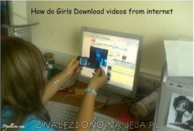 Jak dziewczyny ściągają filmy z Internetu