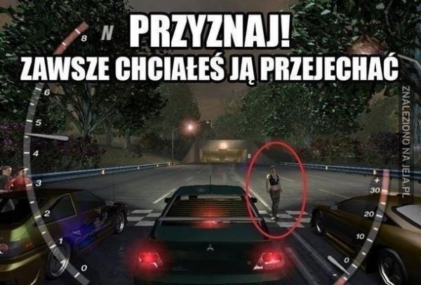 Przyznaj! Zawsze chciałeś ją przejechać