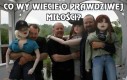 Co Wy wiecie o prawdziwej miłości?