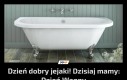 Dzień dobry jejaki! Dzisiaj mamy: Dzień Wanny