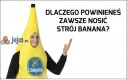 W stroju banana wszystko jest lepsze!