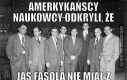 Amerykańscy naukowcy i Jaś Fasola