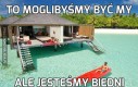 To moglibyśmy być my