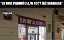 Póty czar będzie trwał, póki alkoholu poznasz słodki smak