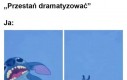 W ogóle nie dramatyzuję