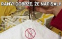 Rany! Dobrze, że napisali!