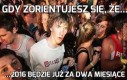Gdy zorientujesz się, że...