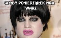 Gdyby poniedziałek miał twarz