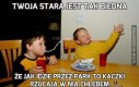 Twoja stara jest tak biedna