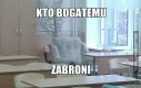 Kto bogatemu zabroni?