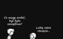 Gdyby istniał ktoś tak idealny...