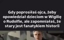 Bo dzisiaj jest wigilia, co nie?