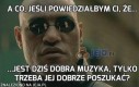 A co, jeśli powiedziałbym Ci, że...