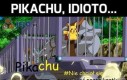 Pikachu, idioto...