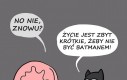 ZAWSZE bądź Batmanem!